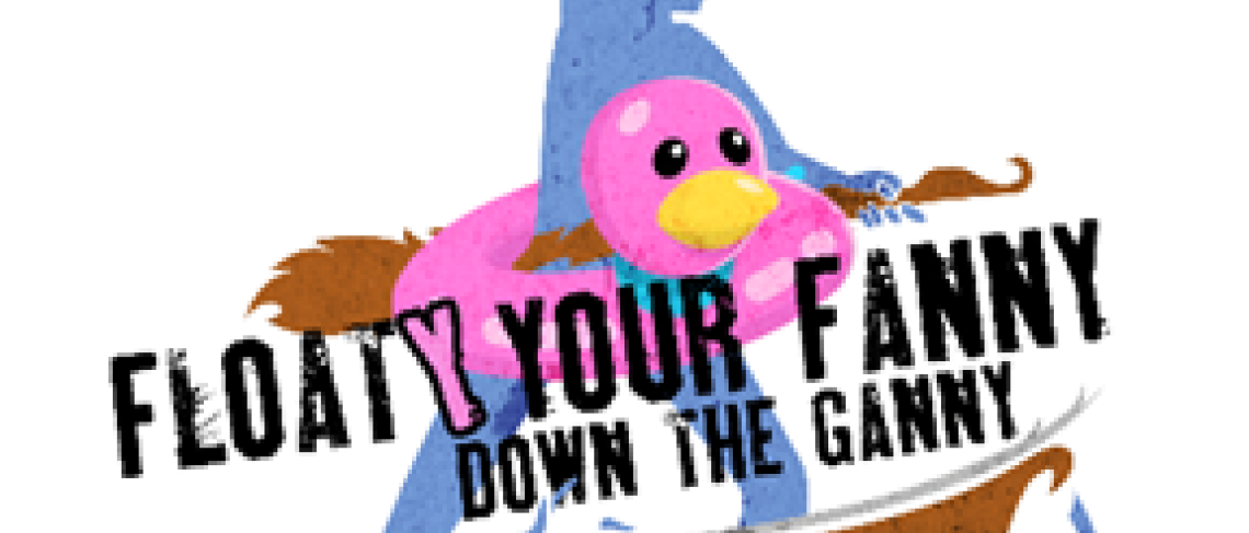 Float your Fanny Down the Ganny