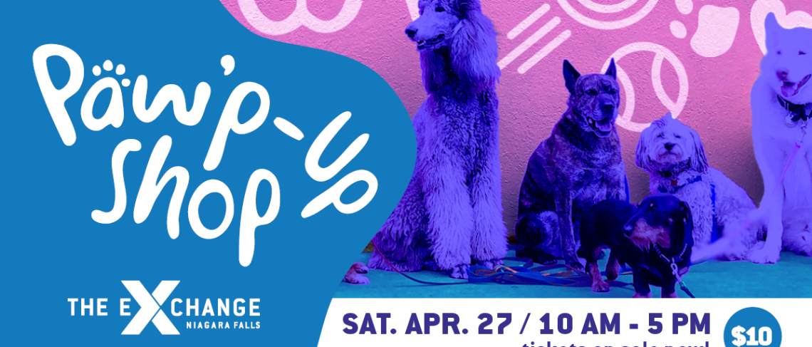 First Annual Paw'p-Up Shop: A Pet & Vendor Market at the Niagara Falls Exchange set for Saturday, April 27, 2024