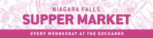 Supper Market series kicks off Wednesday, June 5 at the Niagara Falls Exchange 