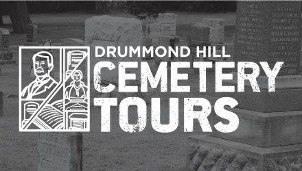THEATRICAL GUIDED TOURS OF DRUMMOND HILL CEMETERY RETURN OCTOBER 14, 15, 21 & 22