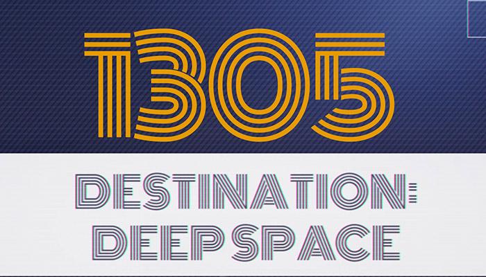 1305 Destination Deep Space